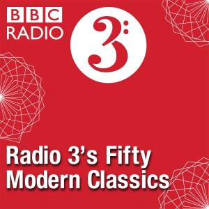 Radio 3’s Fifty Modern Classics