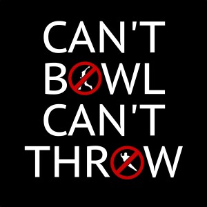 Can’t Bowl Can’t Throw Cricket Show