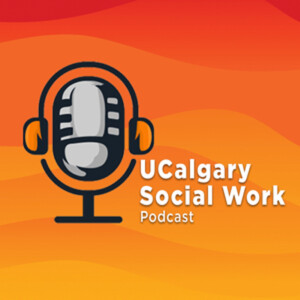 UCalgary Social Work Podcast