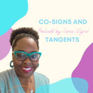 Co-signs &amp; Tangents Podcast