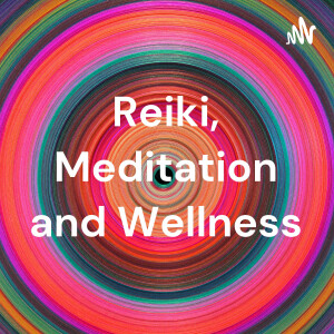 Reiki, Meditation and Wellness