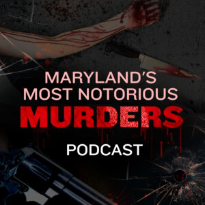 Maryland's Most Notorious Murders