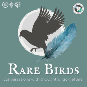 Rare Birds: Conversations with Thoughtful Go-Getters