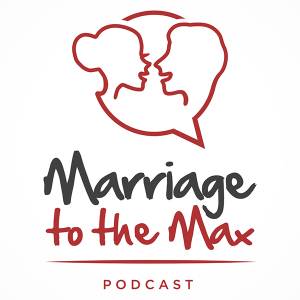 Marriage to the Max Podcast