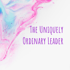 The Uniquely Ordinary Leader