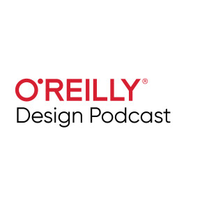 O’Reilly Design Podcast - O’Reilly Media Podcast