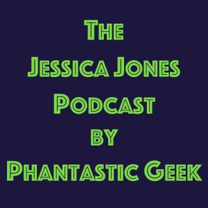 The Jessica Jones Podcast by Phantastic Geek