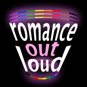Romance Out Loud: Our unique relationships with life in the LGBTQ+ world