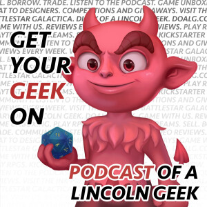 Get Your Geek On! with Podcast of a Lincoln Geek (POALG)