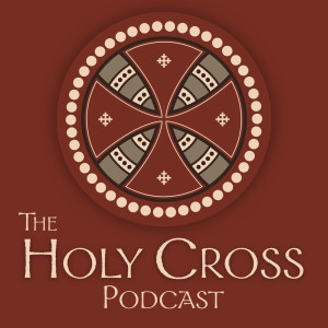 The Holy Cross Podcast - St. Basil American Coptic Orthodox Church
