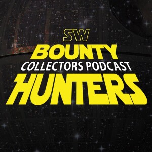 Star Wars Bounty Hunters Collectors Podcast