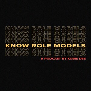 Know Role Models by Kobie Dee