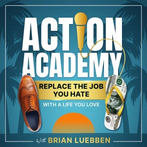 The Action Academy | Replace The Job You Hate With A Life You Love