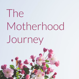 The Motherhood Journey