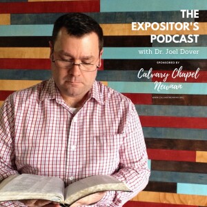 The Expositor’s Podcast with Dr. Joel Dover