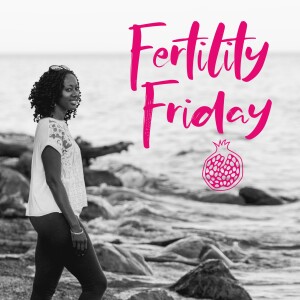 Fertility Friday | Fertility Awareness Mastery for Women's Health Professionals