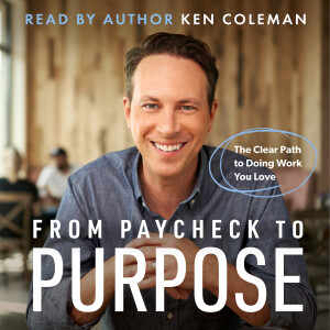 "From Paycheck to Purpose" by Ken Coleman