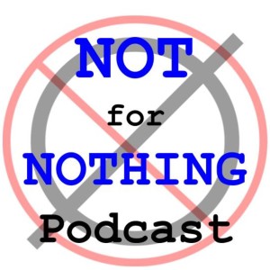 Not for Nothing Podcast