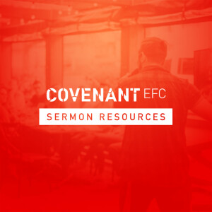 Covenant EFC Sermon Resources