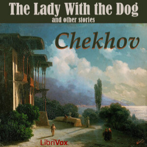 Lady With the Dog and Other Stories, The by Anton Chekhov (1860 - 1904)