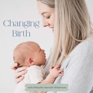 Changing Birth with Hannah Willsmore