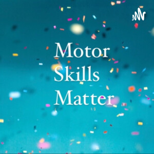 Motor Skills Matter