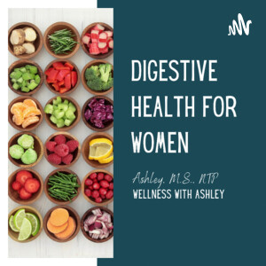 Digestive Health for Women Podcast: Nurture Your Gut