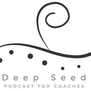 Deep Seed Podcast for Coaches