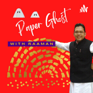 Paper Ghosts with Raaman