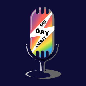 Big Gay Energy: An LGBTQ+ Media Podcast