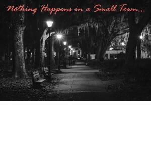 Nothing Happens in a Small Town...