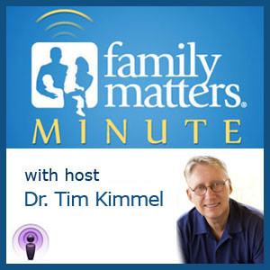 Family Matters Minute Dr. Tim Kimmel
