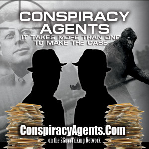 The Conspiracy Agents Podcast on The 2GuysTalking Podcast Network