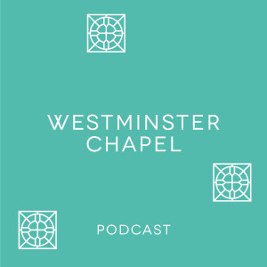 Westminster Chapel Podcast On The Potters Wheel