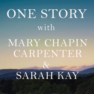 One Story with Mary Chapin Carpenter and Sarah Kay