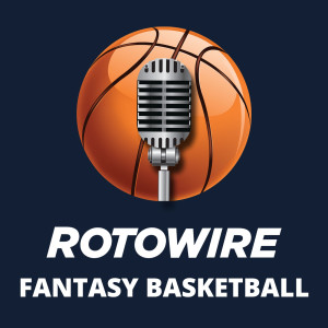 RotoWire Fantasy Basketball Podcast