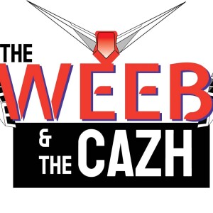 The Weeb and The Cazh
