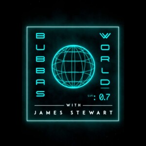 Bubba’s World W/ James Stewart