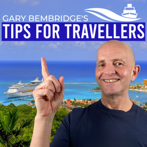 Gary Bembridge’s Tips For Travellers