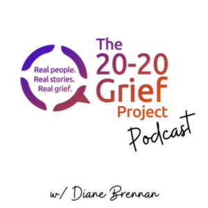 The 20-20 Grief Project Podcast