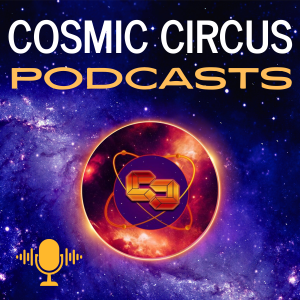 Cosmic Circus Podcasts