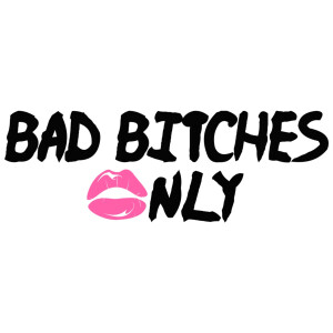 The Bad Bitches Only Show