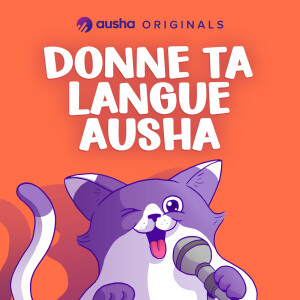 Donne ta langue Ausha