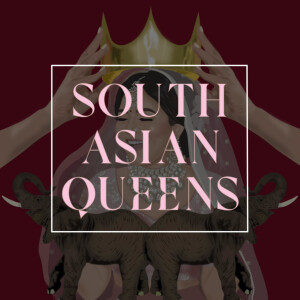 South Asian Queens