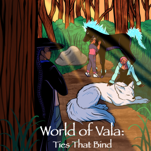 The World of Vala: Ties that Bind | A Tabletop Roleplaying Podcast