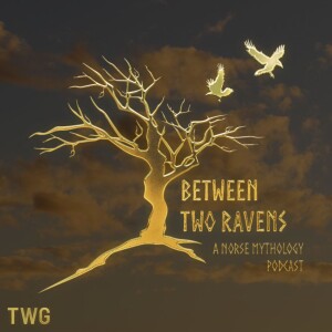 Between Two Ravens: A Norse Mythology Podcast