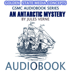 GSMC Audiobook Series: An Antarctic Mystery by Jules Verne
