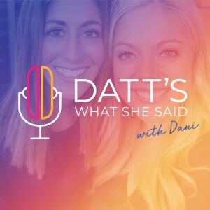 Datt’s What She Said with Dani