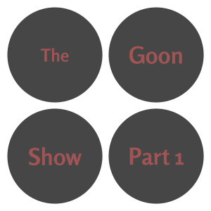 The Goon Show - Part 1 [files not found]