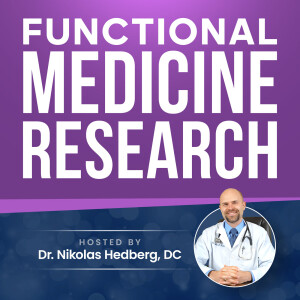 Functional Medicine Research with Dr. Nikolas Hedberg, DC
